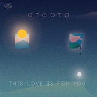 OTOOTO "This Love Is For You”  (LP)