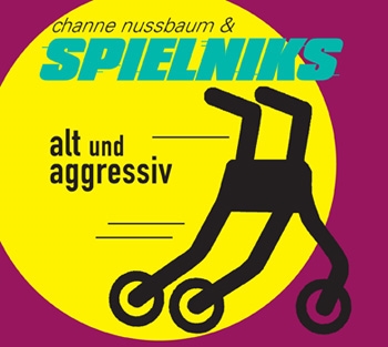 Channe Nussbaum & Spielniks - Alt Und Aggressiv (CD)