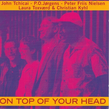 John Tchicai - On Top Of Your Head (CD)