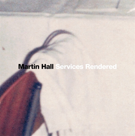 Martin Hall - Services Rendered (12")