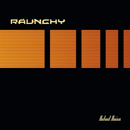 RAUNCHY - "Velvet Noise"   (LP)