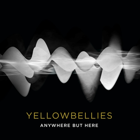 Yellowbellies - Anywhere But Here (CD)