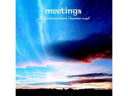 Dr. L. Subramaniam & Karsten Vogel - Meetings (CD)