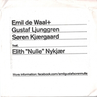 Emil de Waal+ Gustaf Ljunggren and Søren Kjærgaard Feat. Elith "Nulle" Nykjær - Emil De Waal+ Gustaf Ljunggren and Søren Kjærgaard Feat. Elith "Nulle" Nykjær (CD)