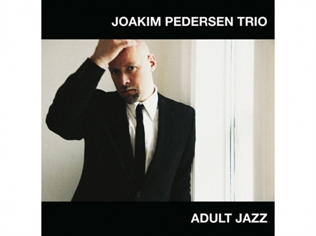Joakim Pedersen - Adult Jazz (CD)